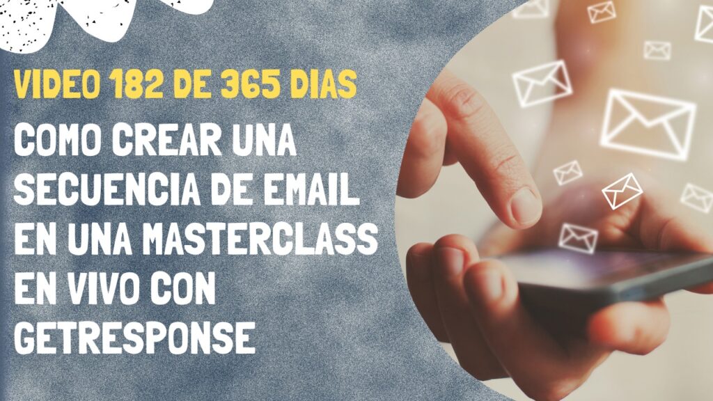 182 DE 365 – Cómo Crear una Secuencia de Email en una Masterclass en ...