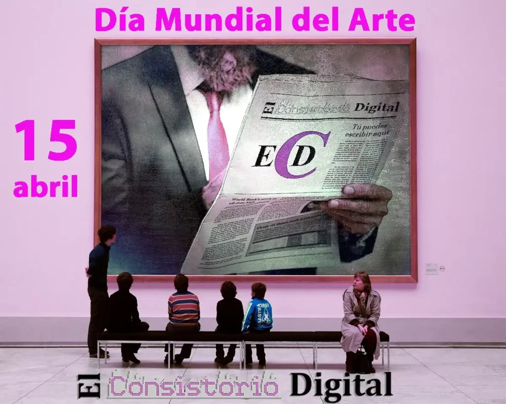 15 de abril Día Mundial del Arte El Consistorio Digital